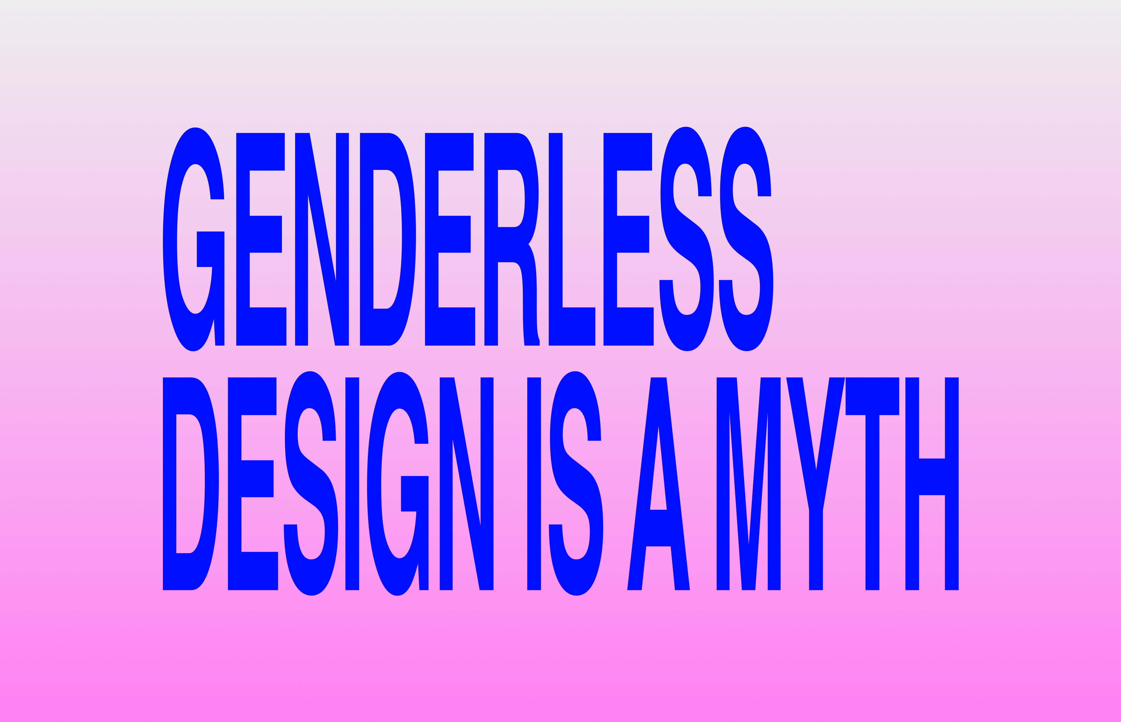 a gradient pink and white background with bright blue stretched text that reads Genderless Design is a Myth in all caps